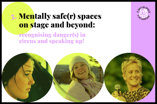 Mentally safe(r) spaces on stage and beyond: recognising danger(s) in circus and speaking up!